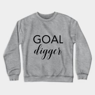 Goal Digger - Motivational Quote Crewneck Sweatshirt